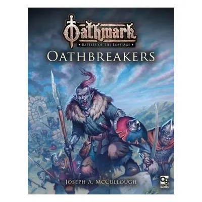 Oathmark: Oathbreakers - McCullough, Mr Joseph A.