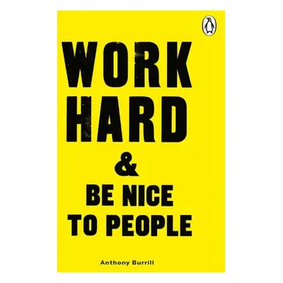 Work Hard a Be Nice to People - Burrill, Anthony