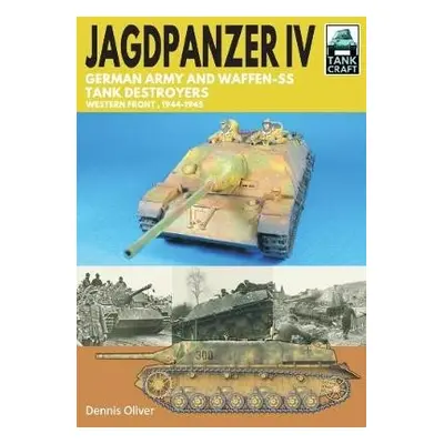 Jagdpanzer IV: German Army and Waffen-SS Tank Destroyers - Oliver, Dennis