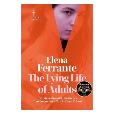 Lying Life of Adults: A SUNDAY TIMES BESTSELLER - Ferrante, Elena