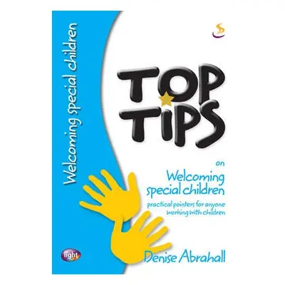 Top Tips on Welcoming Special Children - Abrahall, Denise