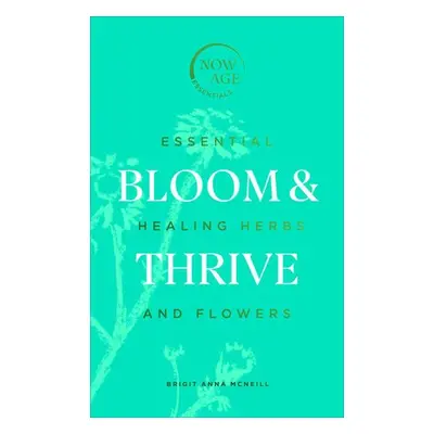 Bloom a Thrive - McNeill, Brigit Anna