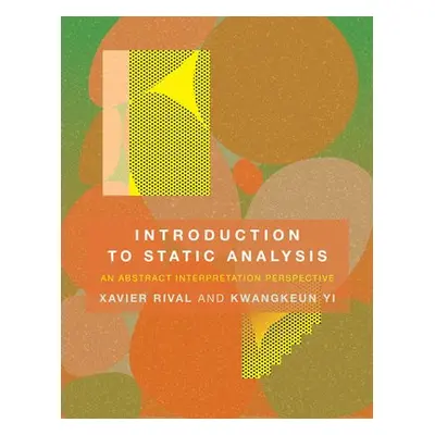 Introduction to Static Analysis - Rival, Xavier (Research Director, INRIA Paris-Rocquencourt) a 