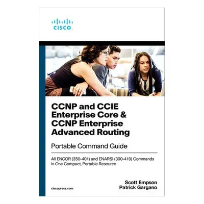 CCNP and CCIE Enterprise Core a CCNP Enterprise Advanced Routing Portable Command Guide - Gargan