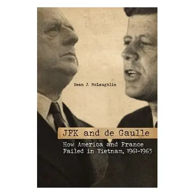 JFK and de Gaulle - McLaughlin, Sean J.