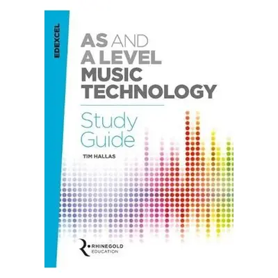 Edexcel AS and A Level Music Technology Study Guide - Hallas, Tim