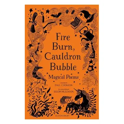 Fire Burn, Cauldron Bubble: Magical Poems Chosen by Paul Cookson - Cookson, Paul