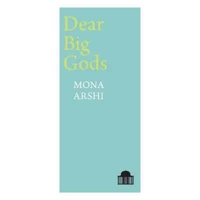 Dear Big Gods - Arshi, Mona