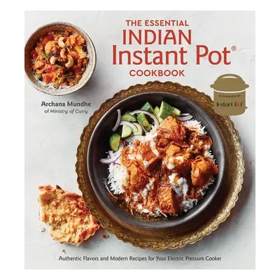 Essential Indian Instant Pot Cookbook - Mundhe, Archana