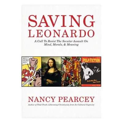 Saving Leonardo - Pearcey, Nancy