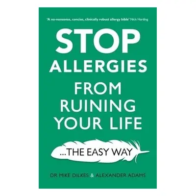 Stop Allergies The Easy Way - Dilkes, Dr Mike a Adams, Alexander