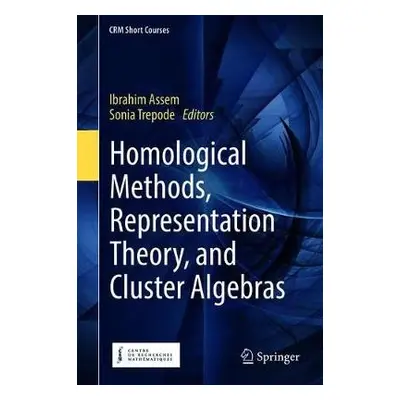 Homological Methods, Representation Theory, and Cluster Algebras