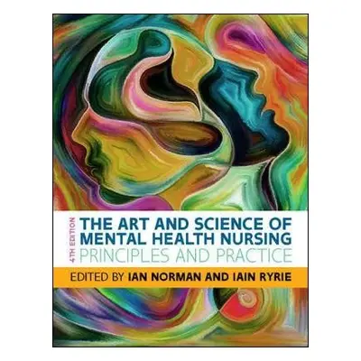 Art and Science of Mental Health Nursing: Principles and Practice - Norman, Ian a Ryrie, Iain