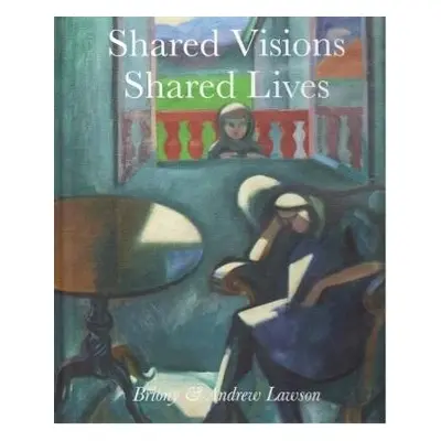 Shared Visions Shared Lives - Lawson, Andrew a Lawson, Briony