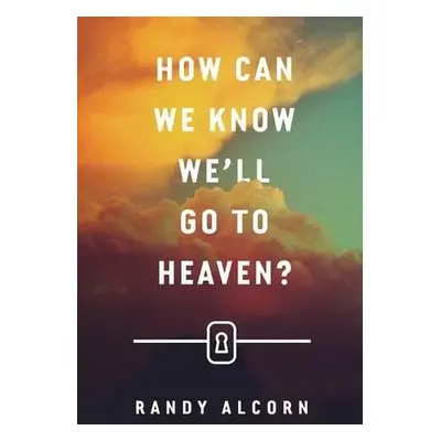 How Can We Know We`ll Go to Heaven? (Pack of 25) - Alcorn, Randy