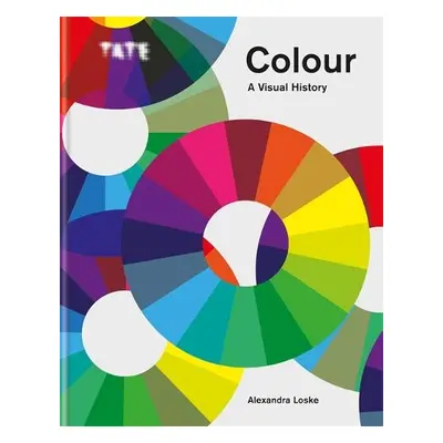 Tate: Colour: A Visual History - Loske, Alexandra