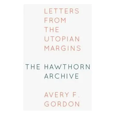 Hawthorn Archive - Gordon, Avery F.