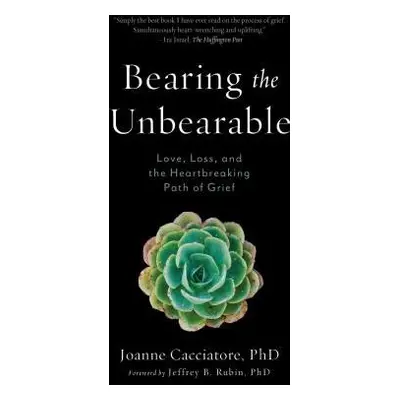 Bearing the Unbearable - Cacciatore, Joanne a Rubin, Jeffrey