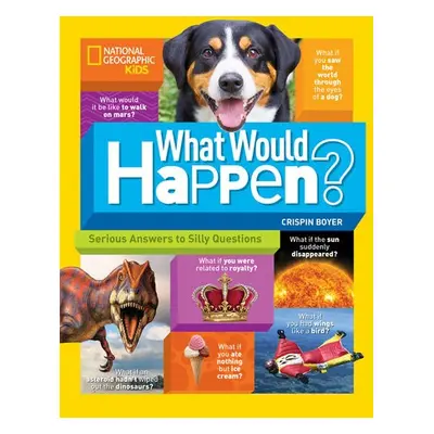 What Would Happen? - Boyer, Crispin a National Geographic Kids