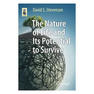 Nature of Life and Its Potential to Survive - Stevenson, David S.