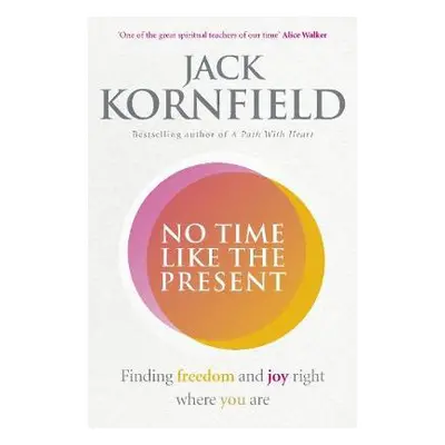 No Time Like the Present - Kornfield, Jack