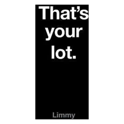 That’s Your Lot - Limmy