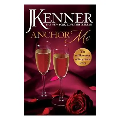 Anchor Me: Stark Series Book 4 - Kenner, J.