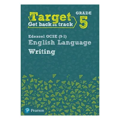 Target Grade 5 Writing Edexcel GCSE (9-1) English Language Workbook - Grant, David