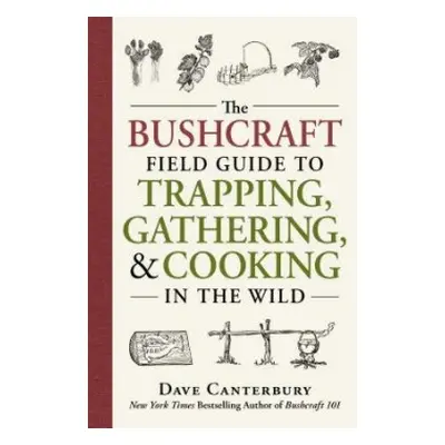 Bushcraft Field Guide to Trapping, Gathering, and Cooking in the Wild - Canterbury, Dave