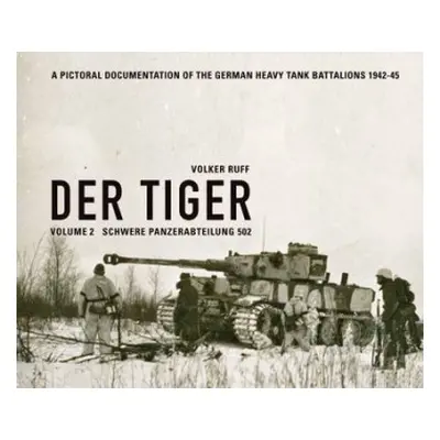 Tiger: Schwere Panzerabteilung 502 - Ruff, Volker