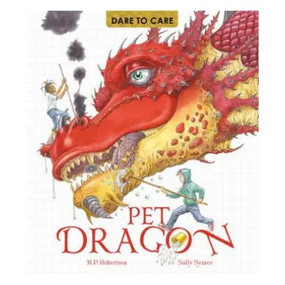 Dare to Care: Pet Dragon - Robertson, Mark a Symes, Sally