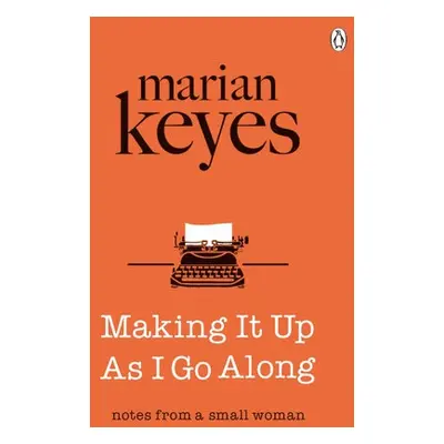 Making It Up As I Go Along - Keyes, Marian