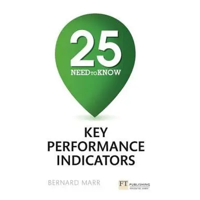 25 Need-To-Know Key Performance Indicators - Marr, Bernard