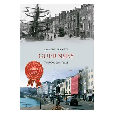 Guernsey Through Time - Bennett, Amanda