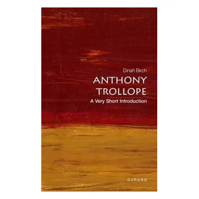 Anthony Trollope: A Very Short Introduction - Birch, Dinah (Emeritus Professor of English Litera