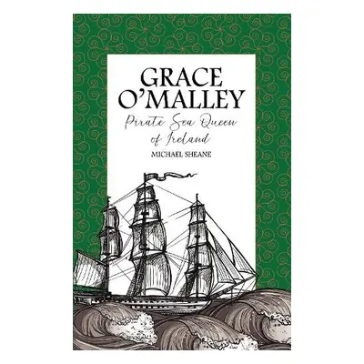 Grace O'Malley - Sheane, Michael