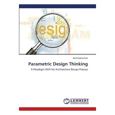 Parametric Design Thinking - Chokhachian, Ata