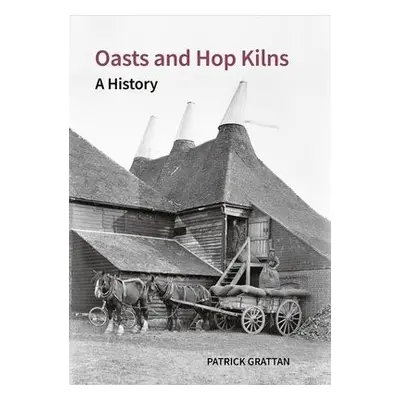 Oasts and Hop Kilns - Grattan, Patrick