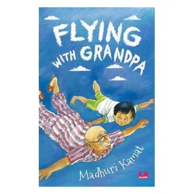 Flying With Grandpa - Kamat, Madhuri