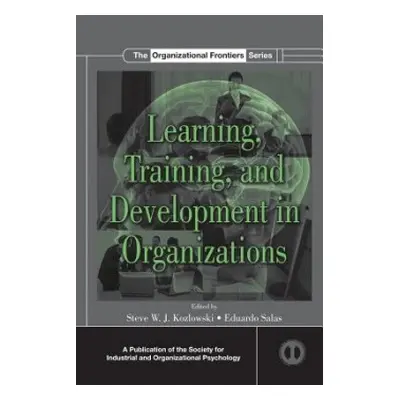 Learning, Training, and Development in Organizations