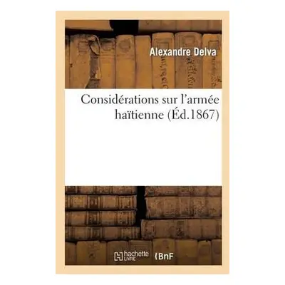 Considerations Sur l'Armee Haitienne - Delva, Alexandre