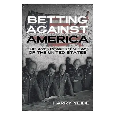 Betting Against America - Yeide, Harry