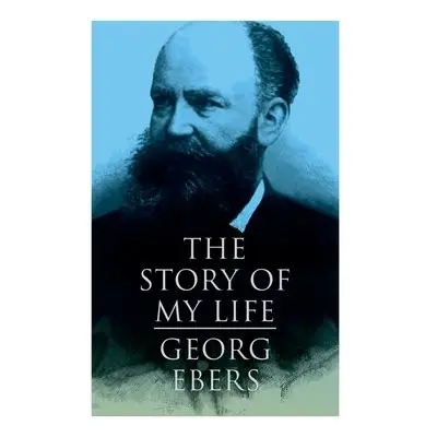 Story of My Life - Ebers, Georg a Safford, Mary J