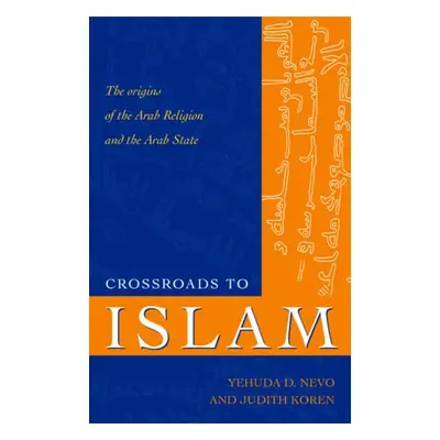 Crossroads to Islam - Nevo, Yehuda D. a Koren, Judith