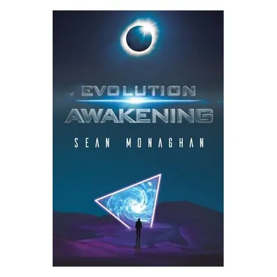 Evolution Awakening - Monaghan, Sean