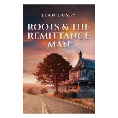 Roots a the Remittance Man - Busby, Jean