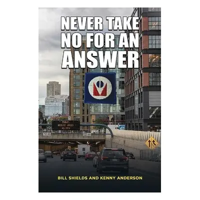 Never Take No for an Answer - Shields, Bill a Anderson, Kenny