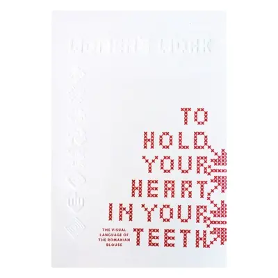 To Hold Your Heart in Your Teeth, Women's Work - Bortis-Schultz, Simona