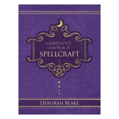 Llewellyn's Little Book of Spellcraft - Blake, Deborah