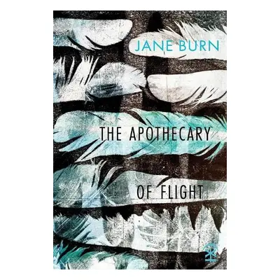 Apothecary of Flight - Burn, Jane